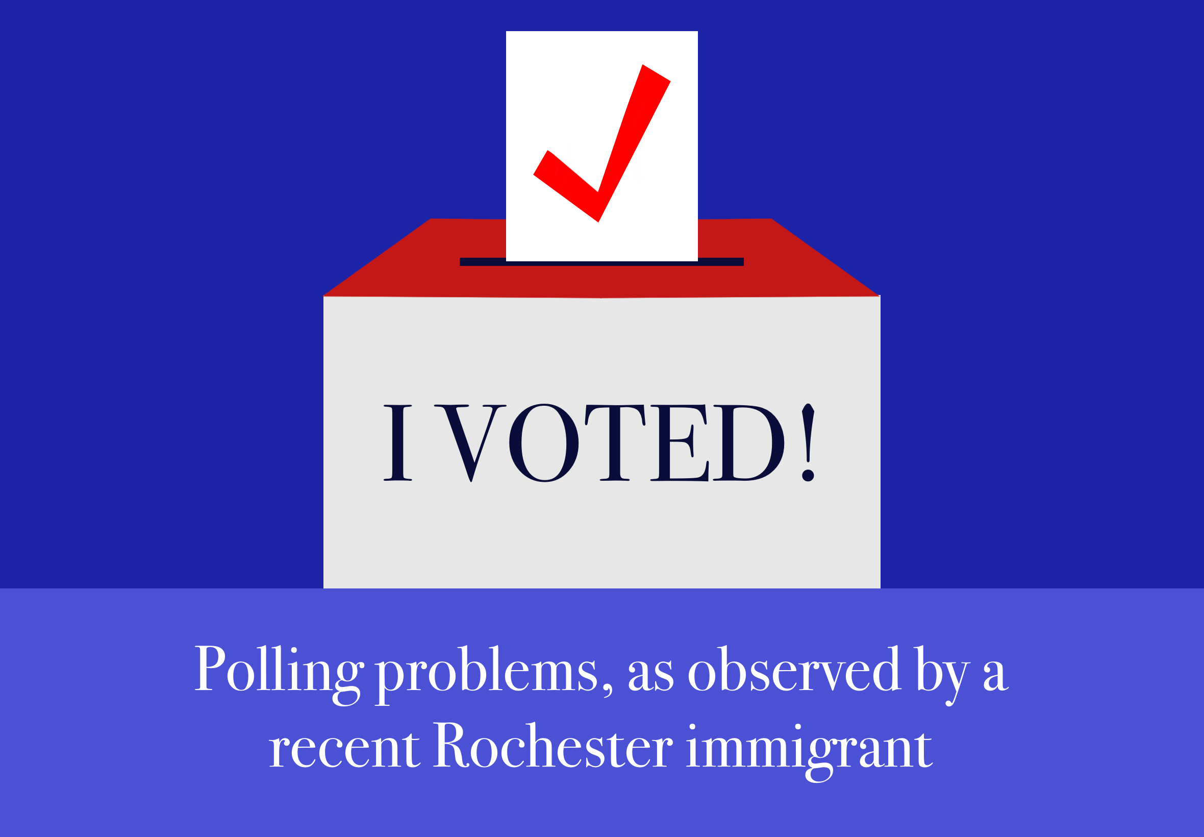 Polling problems, as observed by a recent Rochester immigrant
